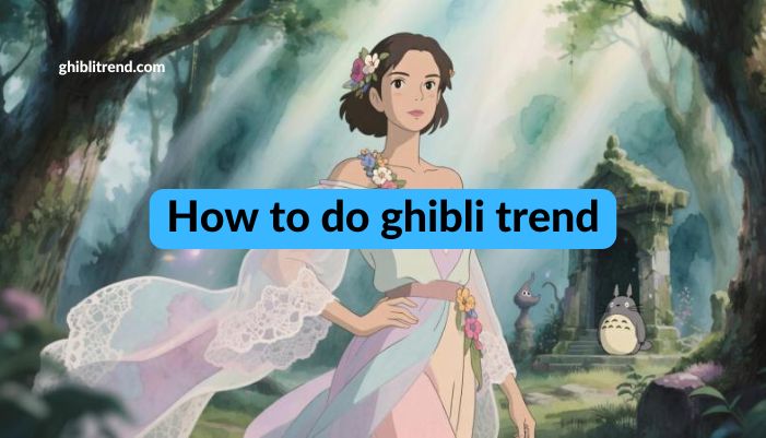 how to do ghibli trend